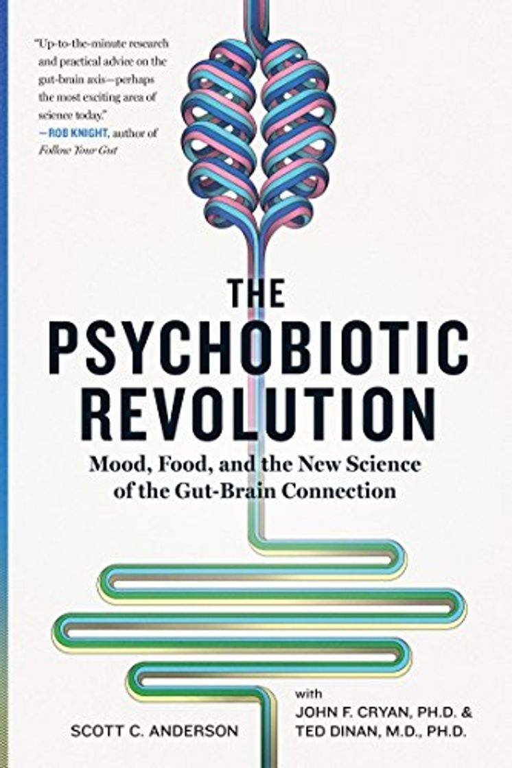 Books The Psychobiotic Revolution: Mood, Food, and the New Science of the Gut-Brain