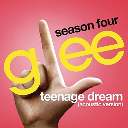 Teenage Dream (Glee Cast Version) - Acoustic