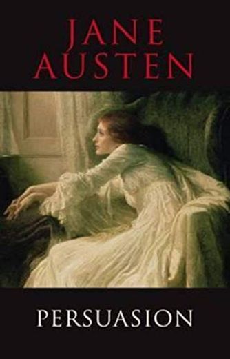 Persuasion - Jane Austen: Annotated