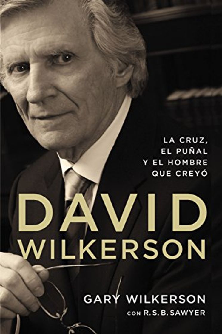 Libro David Wilkerson: La cruz, el puñal y el hombre que creyó