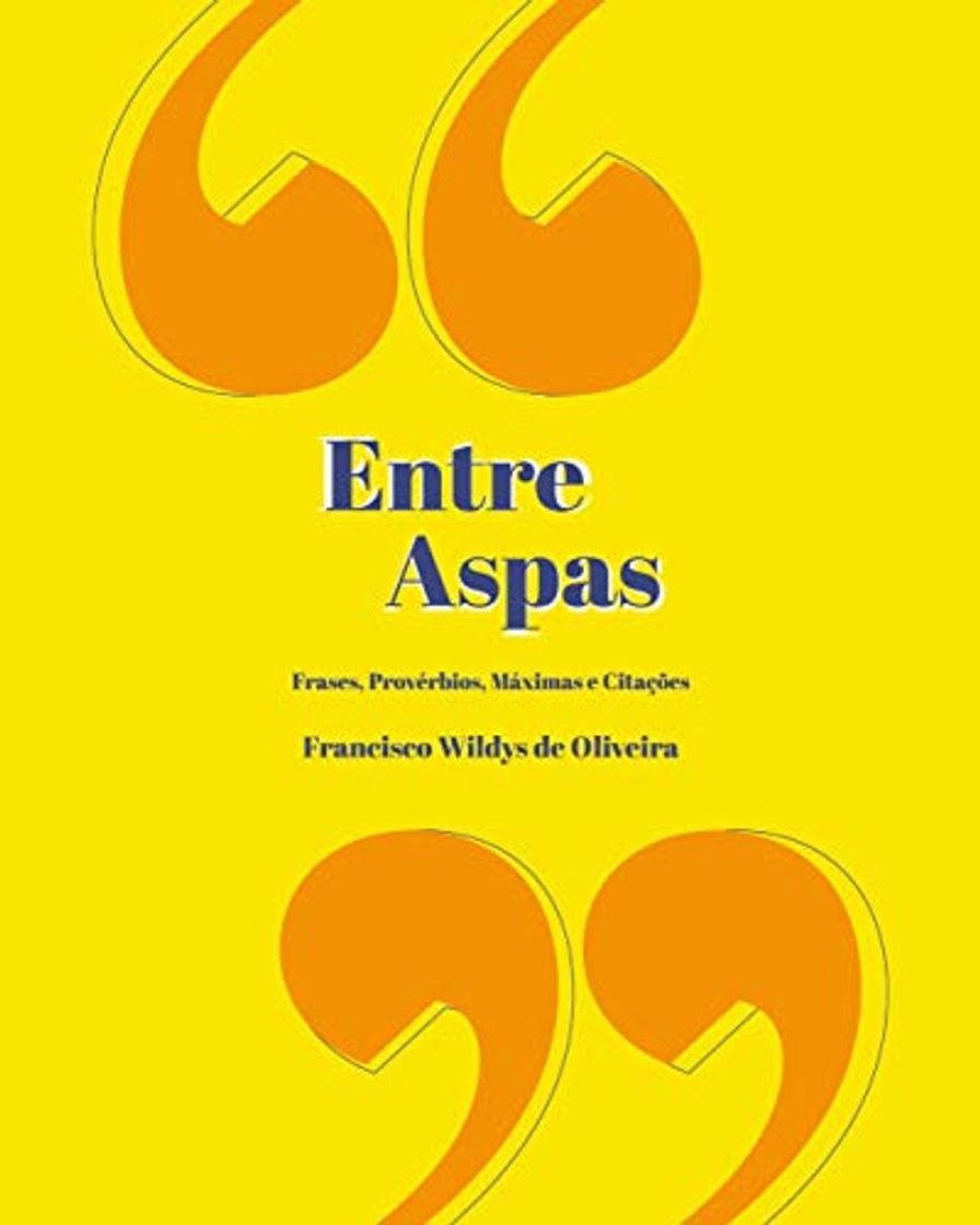 Book "ENTRE ASPAS": FRASES, PROVÉRBIOS, MÁXIMAS E CITAÇÕES