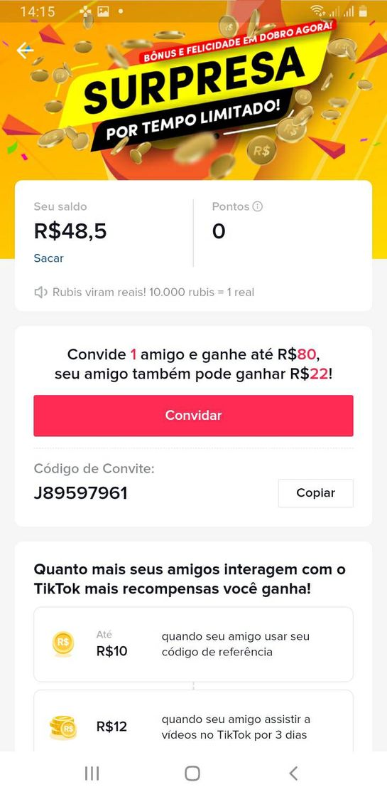 Moda Ganhei dinheiro vendo vídeos e indicando amigos.