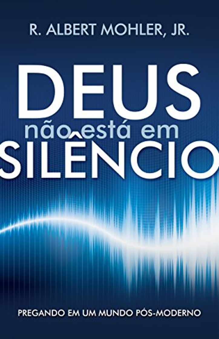 Book Deus Não Está em Silêncio: Pregando em um Mundo Pós-Moderno