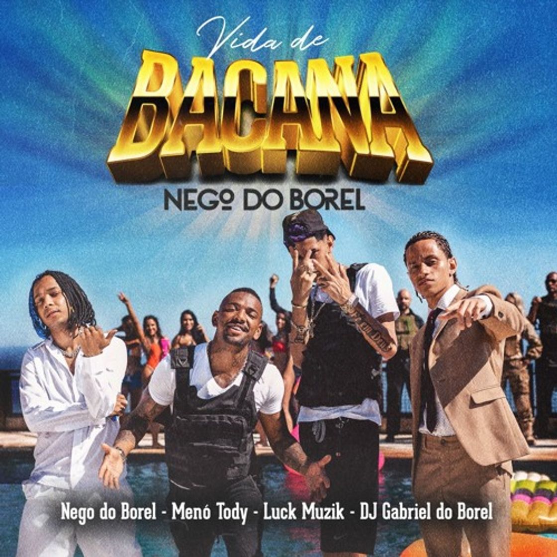 Canciones Vida de Bacana - Nego Do Borel, Meno Tody, Luck Muzik

