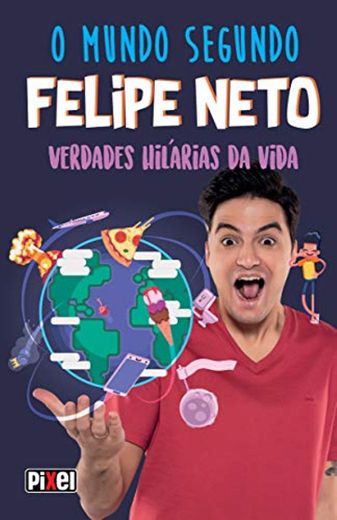 PIXEL O Mundo Segundo Felipe Neto: Verdades Hilárias da Vida (Português)