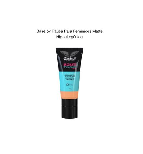 Base by Pausa para Feminices Matte Hipoalergenica 