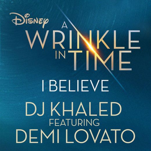I Believe - As featured in the Walt Disney Pictures' "A WRINKLE IN TIME"