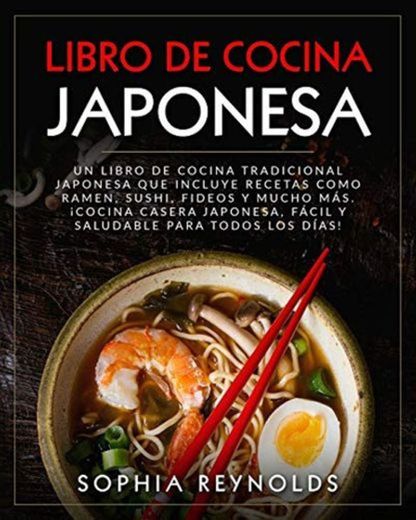 Libro de Cocina Japonesa: Un libro de cocina tradicional japonesa que incluye