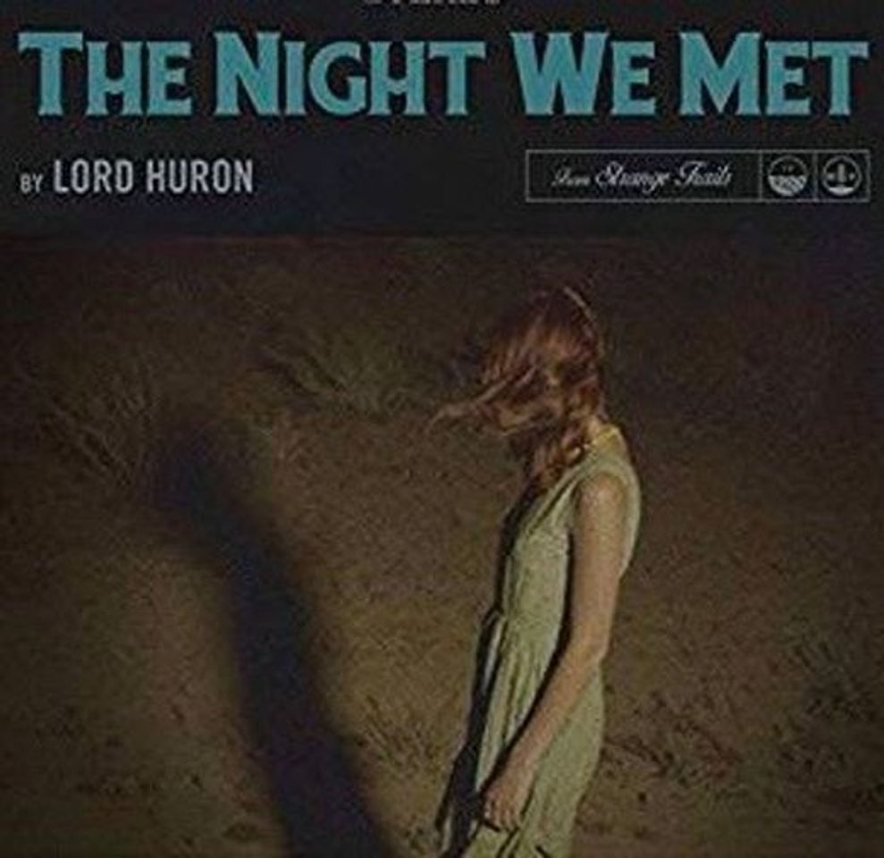 Music The Night We Met by Lord Huron on Spotify