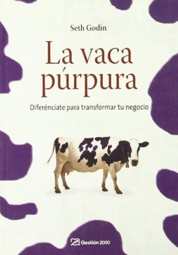 La vaca púrpura: Diferénciate para transformar tu negocio