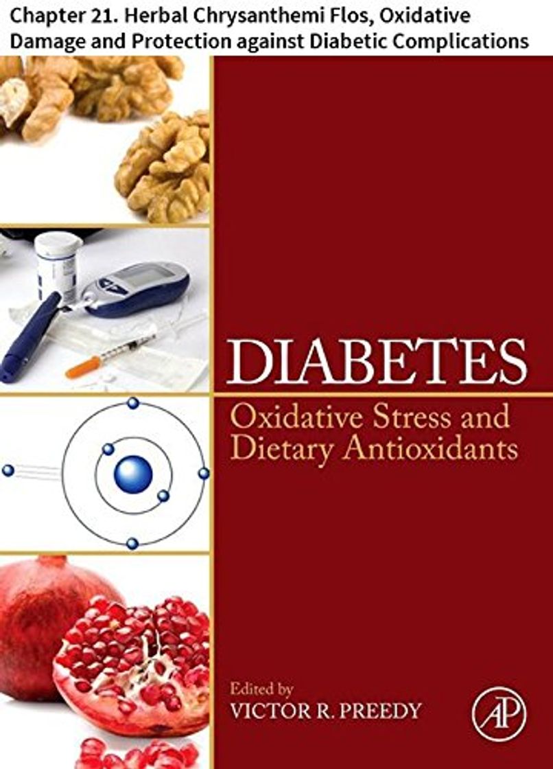 Products Diabetes: Chapter 21. Herbal Chrysanthemi Flos, Oxidative Damage and Protection against Diabetic