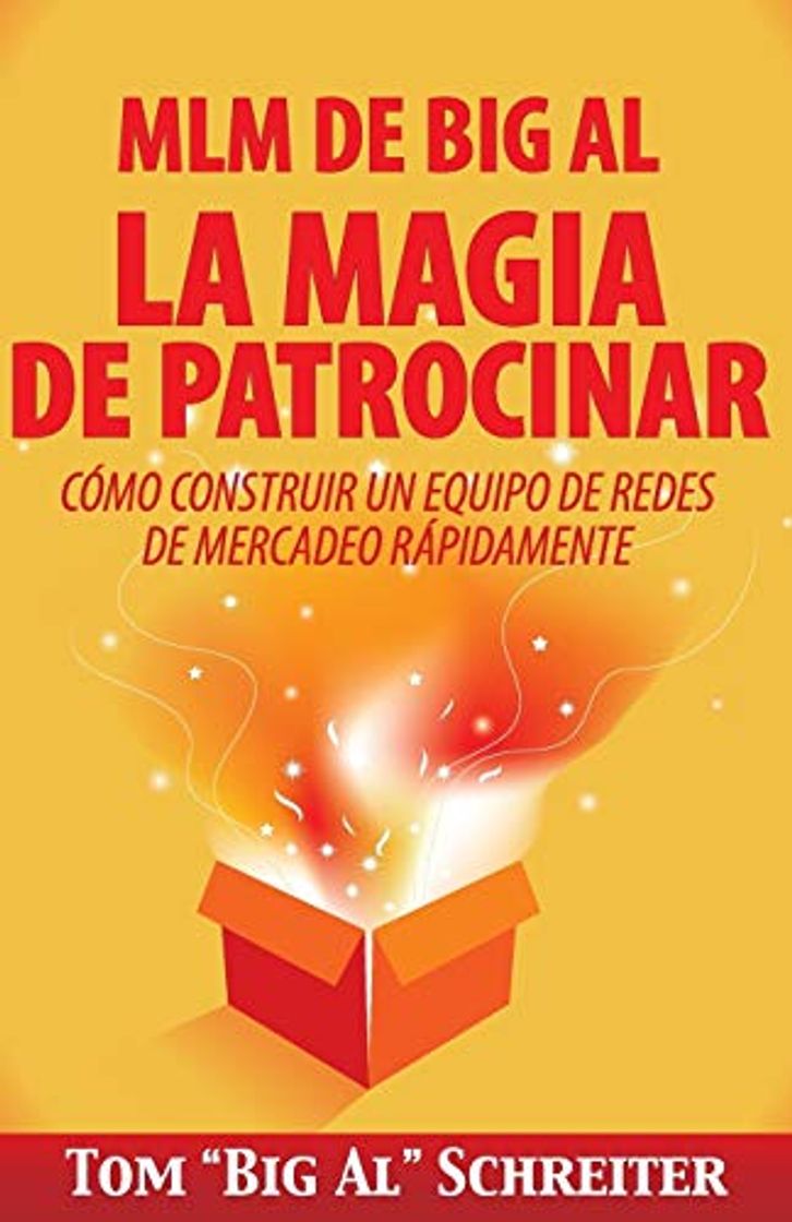 Book MLM de Big Al la Magia de Patrocinar: Cómo Construir un Equipo de Redes de Mercadeo Rápidamente