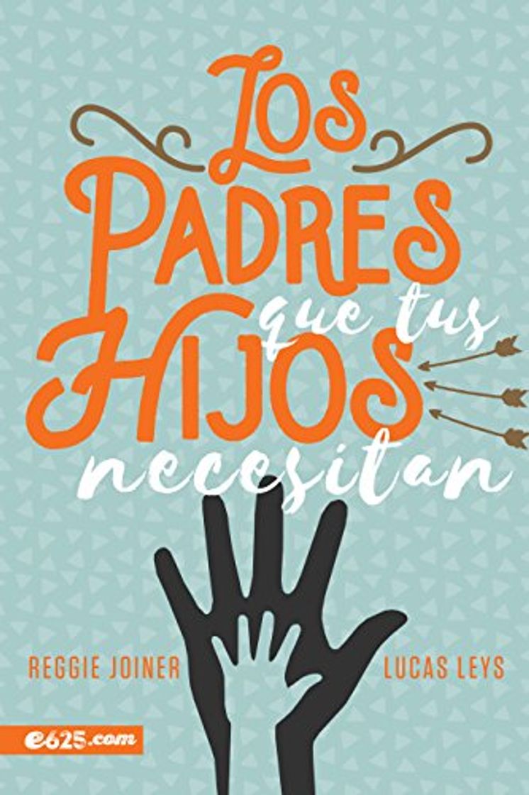 Book Los Padres Que Tus Hijos Necesitan