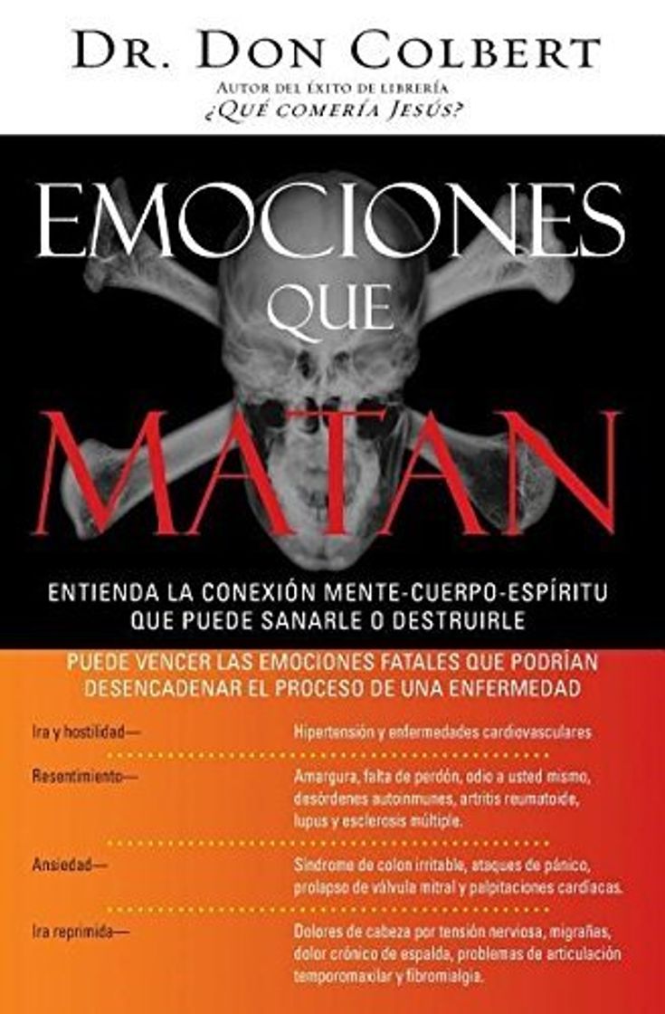 Libro Emociones que matan: Entienda la conexi? mente-cuerpo-esp?itu que puede sanarle o destruirle