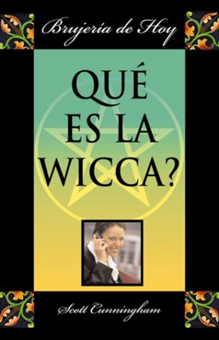 Book Que Es LA Wicca?/the Truth About Witchcraft Today: Brujeria De Hoy