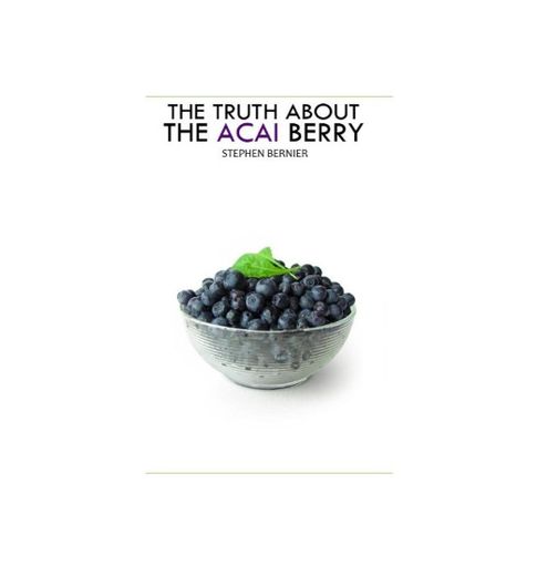 The Truth About the Acai Berry