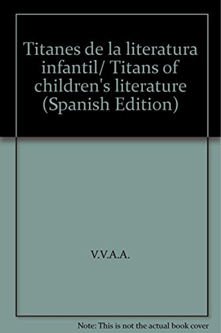 Libro Titanes de la literatura infantil/ Titans of children's literature