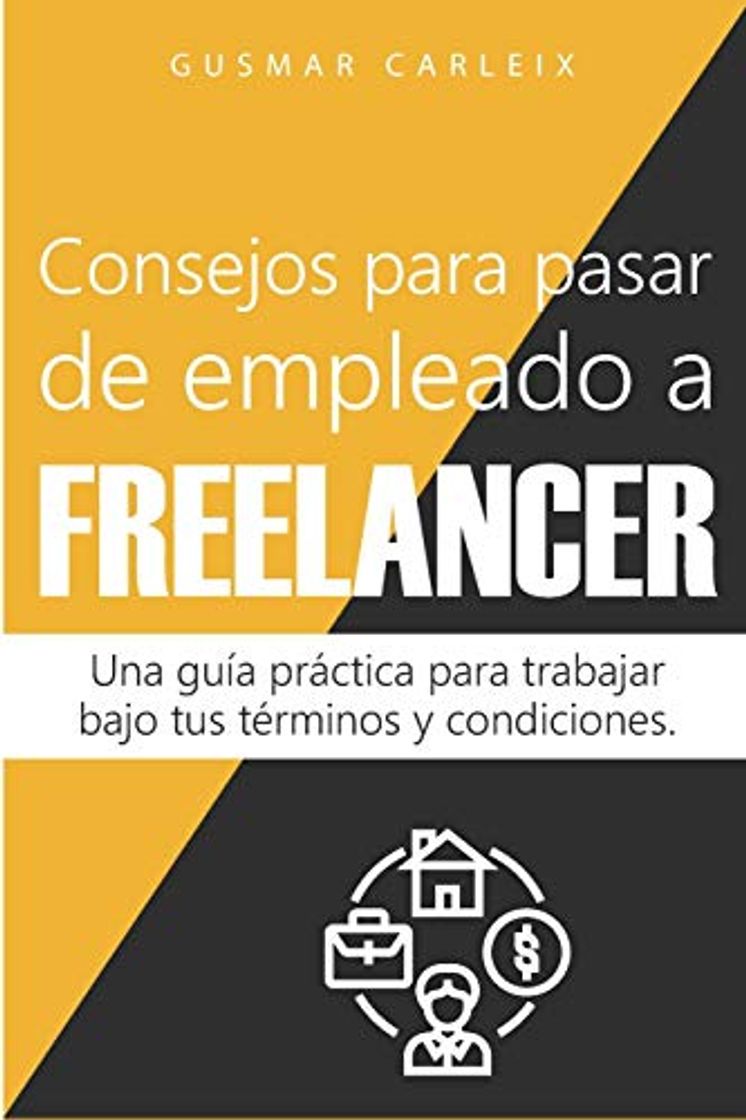 Libro Consejos para pasar de empleado a freelancer: Una guía práctica para trabajar