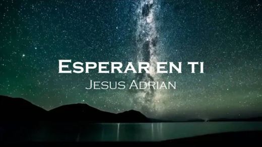 Esperar en ti-con letra- Jesus Adrian Romero - YouTube