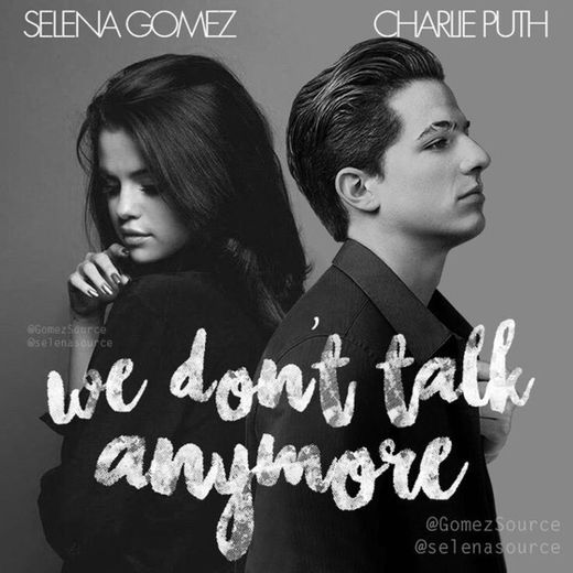 We don't talk anymore - Charlie Puth ft. Selena Gómez...