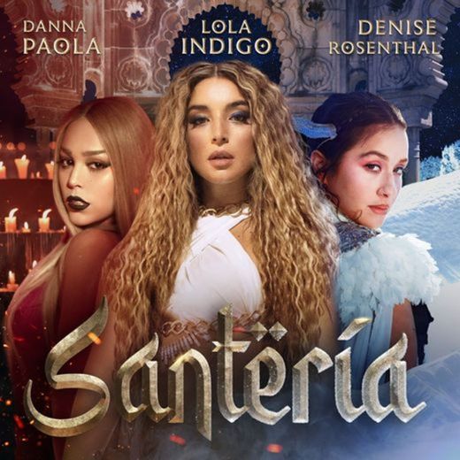 Santería – Lola Índigo (Ft. Danna Paola y Denise Rosenthal)