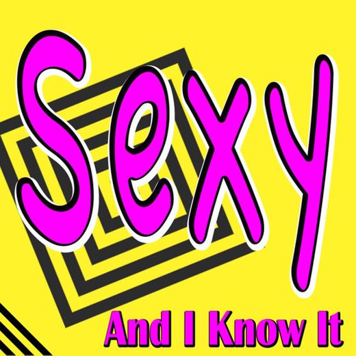 Sexy and I Know It (Originally Permormed By Lmfao)