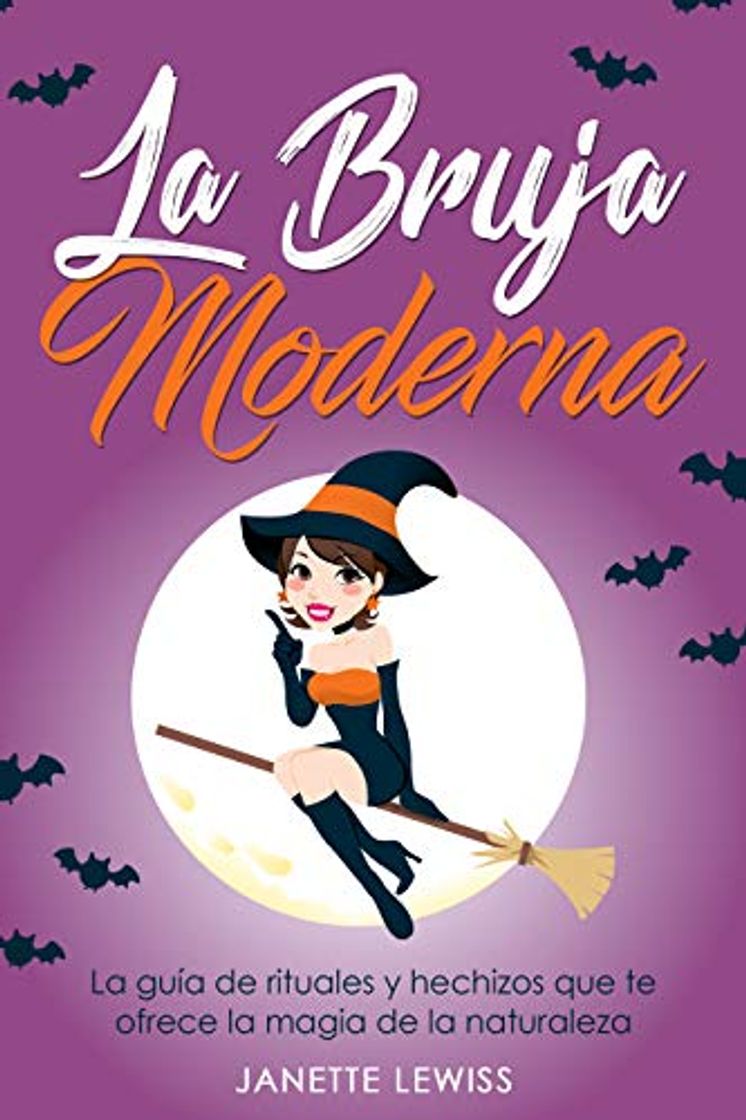 Libro La Bruja Moderna: La guia de Rituales y Hechizos que te ofrece la magia de la naturaleza