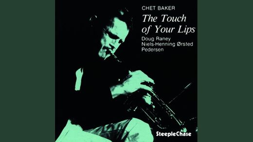 The Touch of Your Lips - Chet Baker 