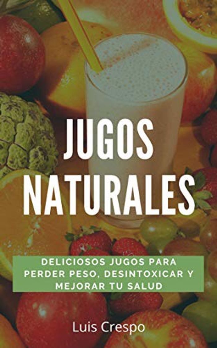 Fashion Jugos Naturales: Deliciosos jugos para perder peso