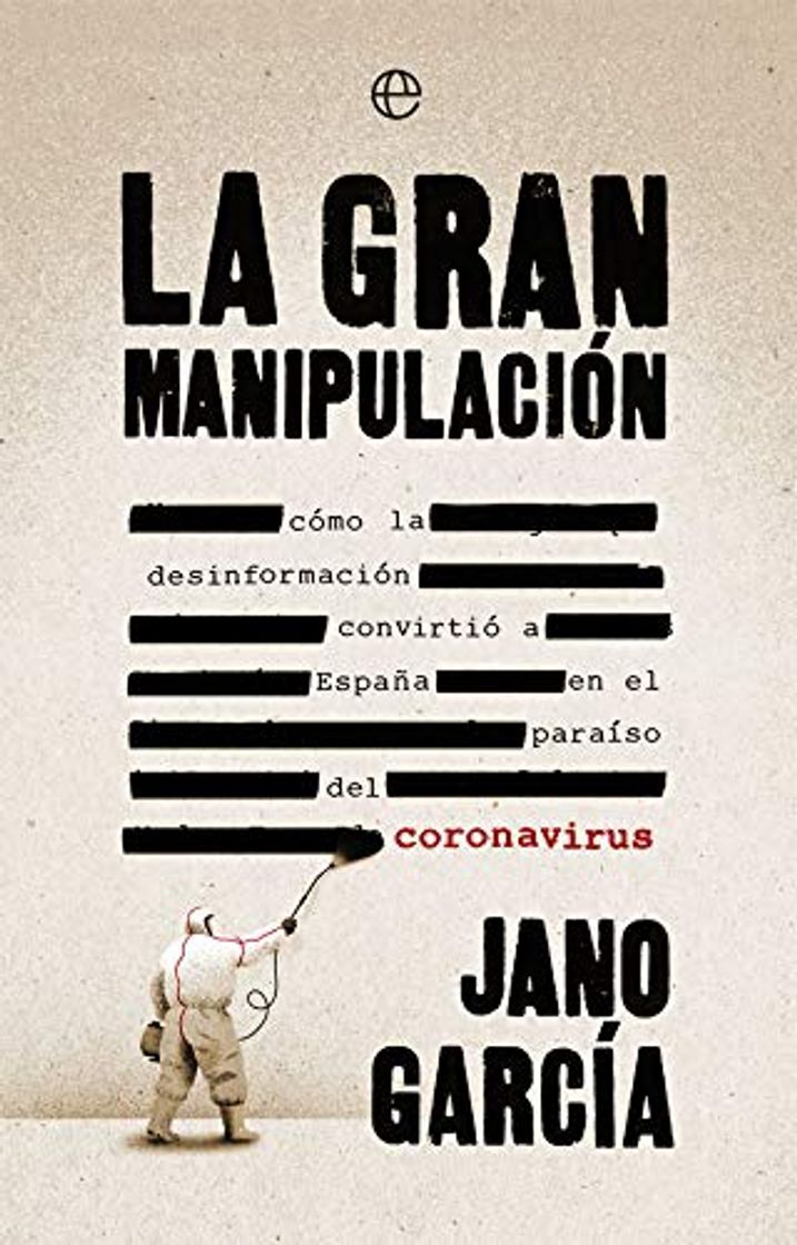 Libro La gran manipulación: Cómo la desinformación convirtió a España en el paraíso del coronavirus