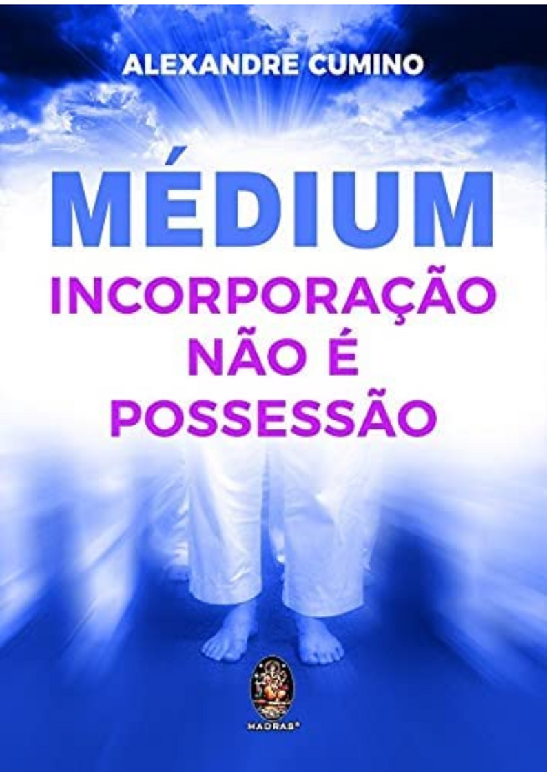 Libro Médium incorporação não é possessão - Alexandre Cumino