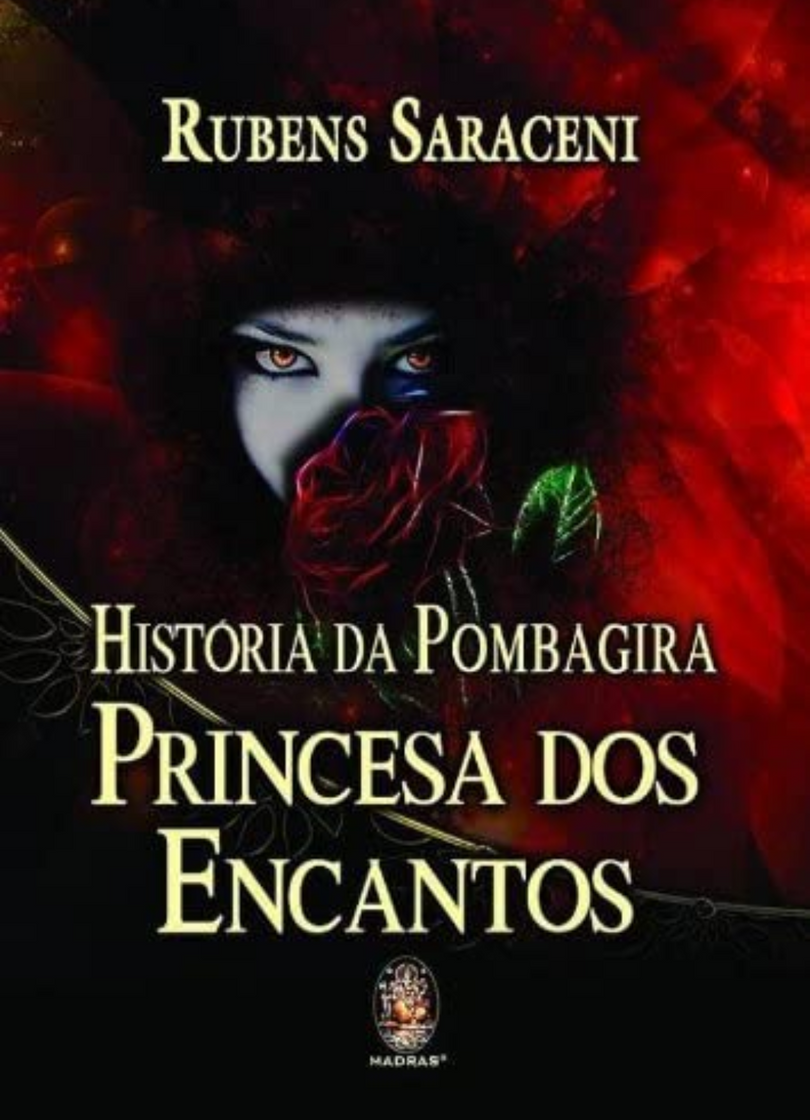 Libro História da Pombagira: A princesa dos encantos - Rubens Saraceni