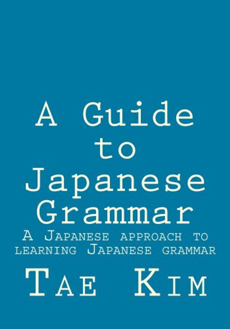 Book A Guide to Japanese Grammar: A Japanese approach to learning Japanese grammar