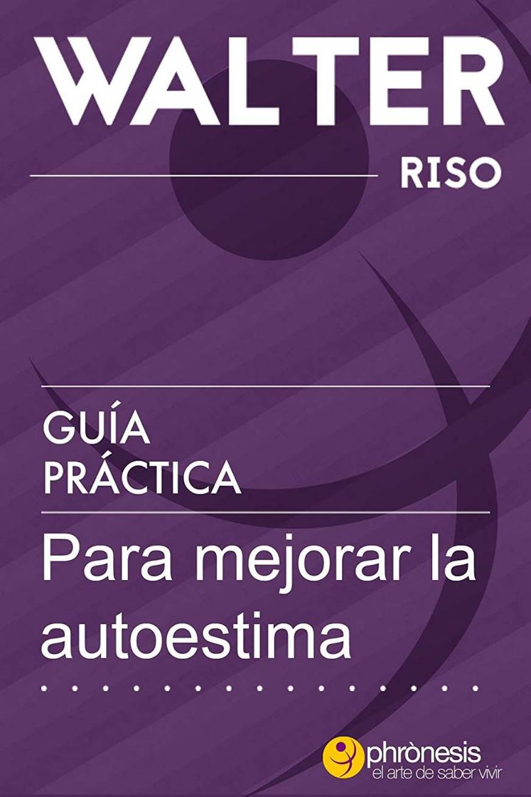 Libro Guía práctica para mejorar la autoestima: por Walter Rizo.