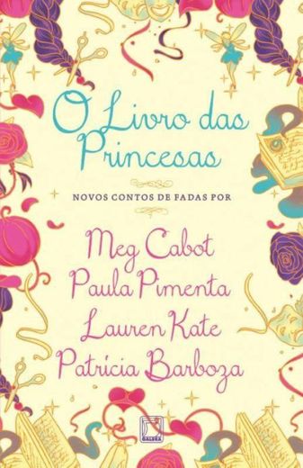 O Livro das Princesas - Paula P., Meg Cabot, Lauren Kate... 