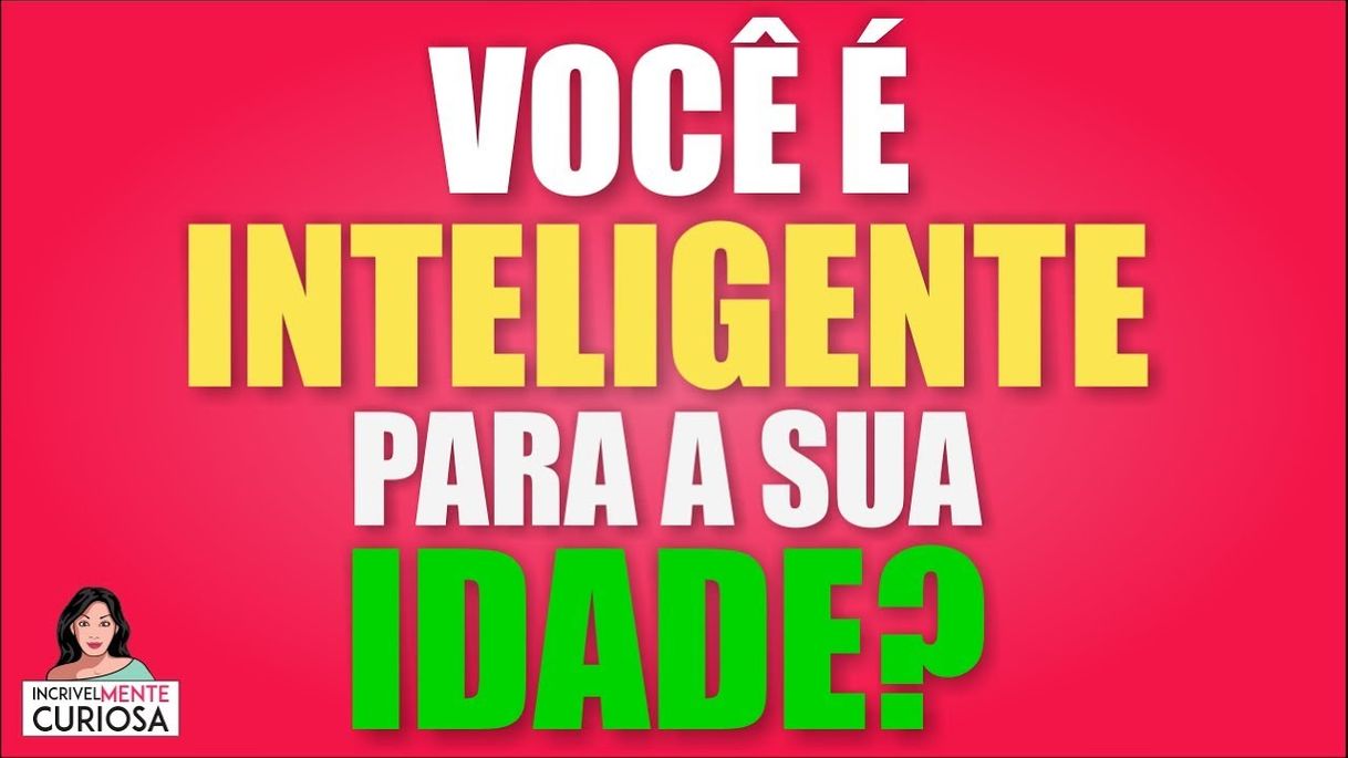 Fashion VOCÊ É INTELIGENTE PARA A SUA IDADE? - IncrivelMente Curiosa