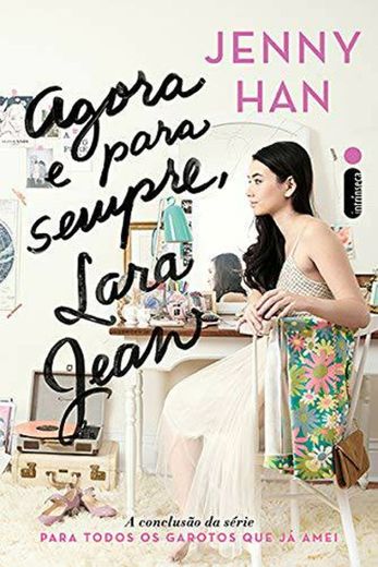 Agora e Para Sempre, Lara Jean - Jenny Han 