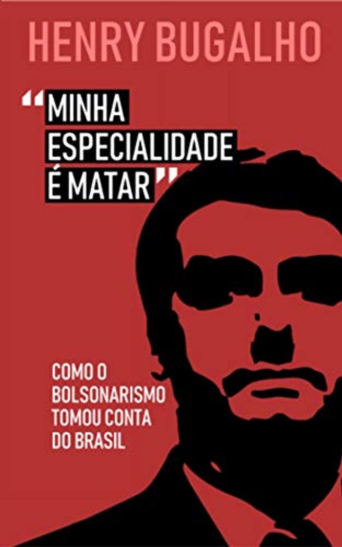 Libro Minha Especialidade é Matar: Como o Bolsonarismo tomou conta do Brasil