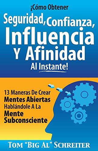 Libro ¡Cómo Obtener Seguridad, Confianza, Influencia Y Afinidad Al Instante!