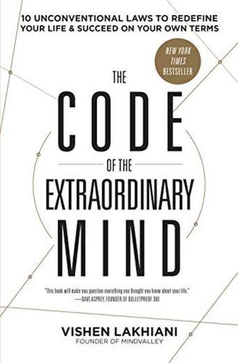 The Code of the Extraordinary Mind: 10 Unconventional Laws to Redefine Your
