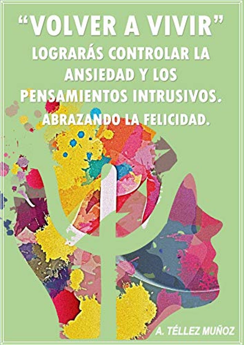 Book Volver a vivir: lograrás controlar la ansiedad y los pensamientos intrusivos