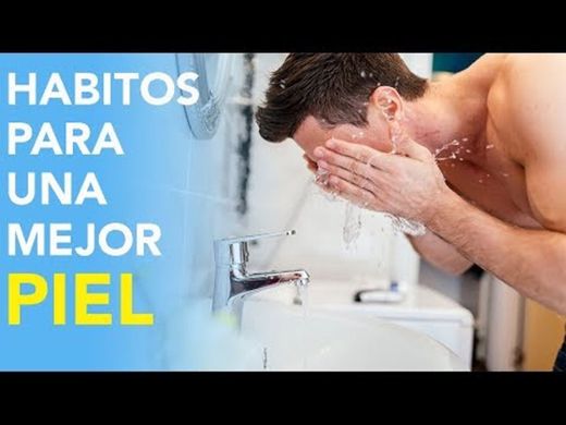 10 HÁBITOS PARA MEJORAR LA PIEL DE TU ROSTRO - YouTube