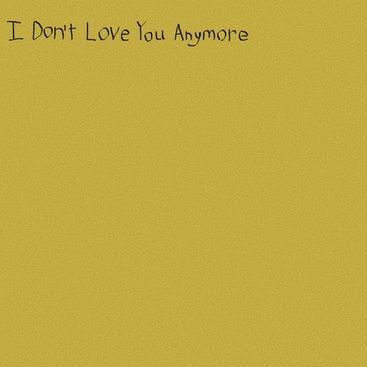 I Don't Love You Anymore