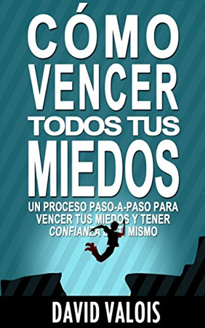 Libro Cómo vencer tus MIEDOS y tener CONFIANZA  en ti mismo: El método para tener Autoconfianza total