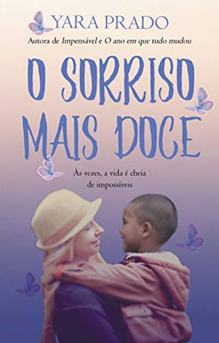 Books O sorriso mais doce: Às vezes, a vida é cheia de impossíveis.