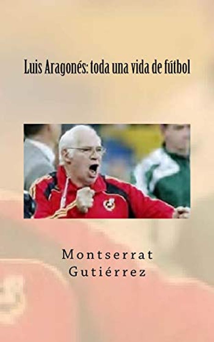 Book Luis Aragonés: toda una vida de fútbol