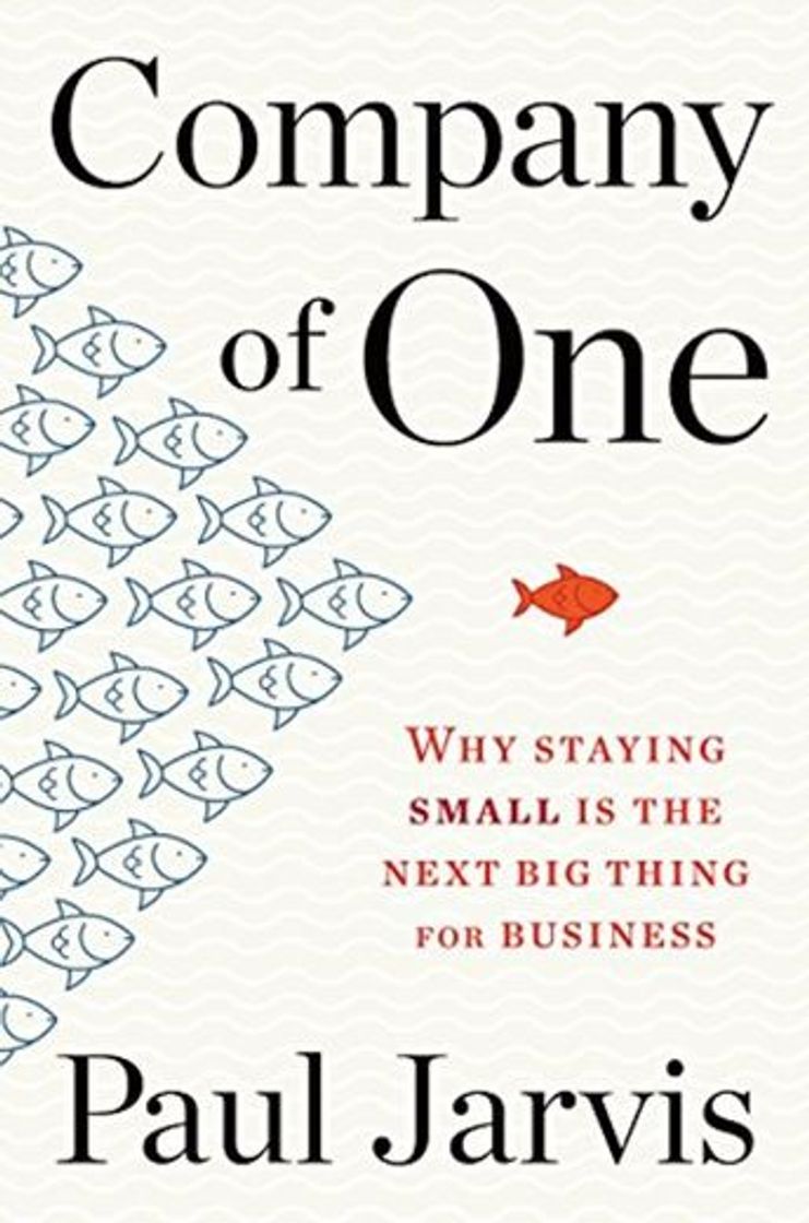 Books Jarvis, ,: Company of One: Why Staying Small Is the Next Big