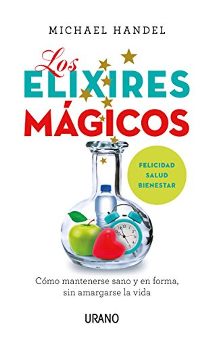 Libro Los elixires mágicos : Cómo mantenerse sano y en forma sin amargarse la