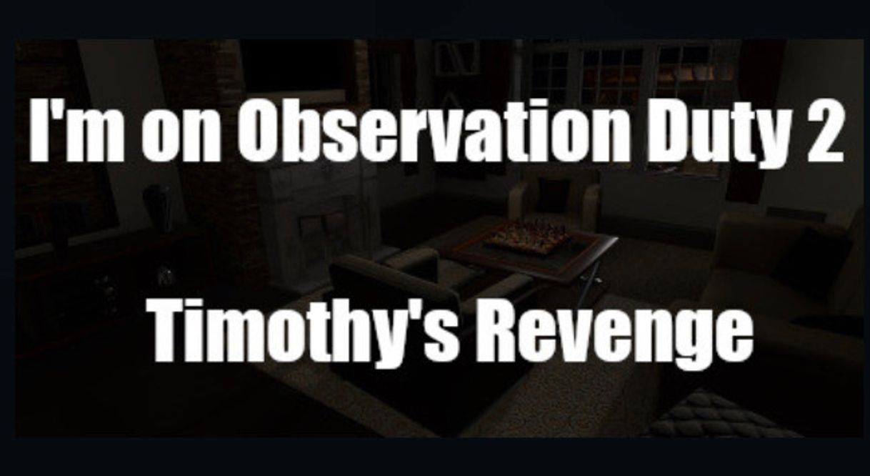 Videojuegos I'm on Observation Duty 2: Timothy's Revenge