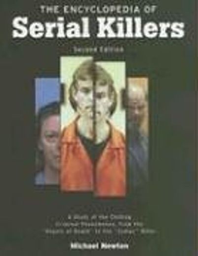 The Encyclopedia of Serial Killers: A Study of the Chilling Criminal Phenomenon